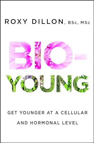 Bio-Young: Get Younger at a Cellular and Hormonal Level von Atria Books