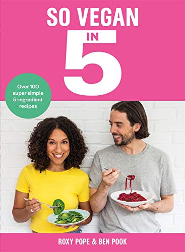 So Vegan in 5: Over 100 super simple and delicious 5-ingredient recipes. Recommended by Veganuary So Vegan in 5: Over 100 super simple and delicious 5-ingredient recipes. Recommended by Veganuary