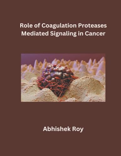 Role of Coagulation Proteases Mediated Signaling in Cancer von Mohd Abdul Hafi