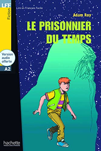 Le Prisonnier Du Temps: Le prisonnier du temps - LFF A2 (Lire en français facile Fiction A2)