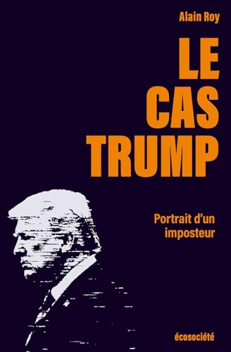 Le cas Trump - Portrait d'un imposteur von ECOSOCIETE