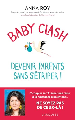 Baby clash, devenir parents sans s'étriper ! von LAROUSSE