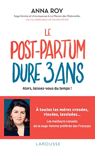 Le post-partum dure 3 ans: Alors, laissez-vous du temps ! von LAROUSSE