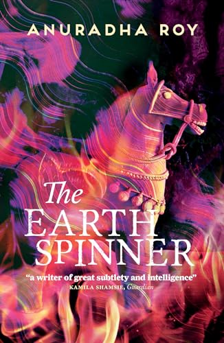 The Earthspinner: Anuradha Roy
