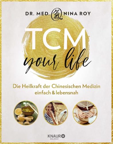 TCM Your Life: Die Heilkraft der Chinesischen Medizin einfach & lebensnah von Droemer Knaur*