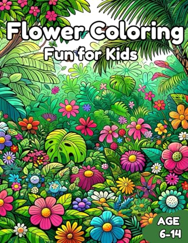 Flower Coloring Fun for Kids: Creative and Relaxing Coloring Pages for Ages 6-14
