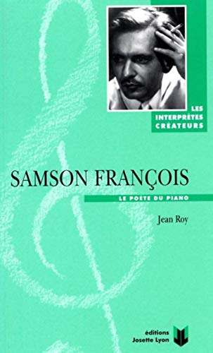 Samson François: Le poète du piano