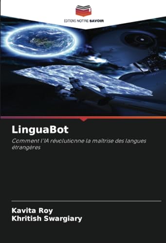 LinguaBot: Comment l'IA révolutionne la maîtrise des langues étrangères von Editions Notre Savoir