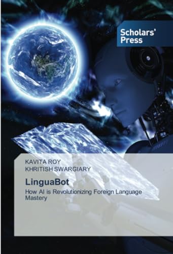 LinguaBot: How AI is Revolutionizing Foreign Language Mastery von Scholars' Press
