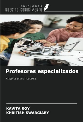 Profesores especializados: Ángeles entre nosotros von Ediciones Nuestro Conocimiento