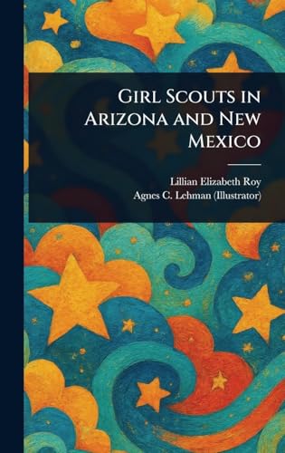 Girl Scouts in Arizona and New Mexico Girl Scouts in Arizona and New Mexico von Anson Street Press