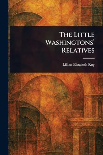 The Little Washingtons' Relatives The Little Washingtons' Relatives von Anson Street Press