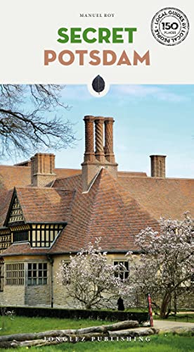 Secret Potsdam: A guide to the unusual and unfamiliar (Secret: unusual guides) von Jonglez Verlag