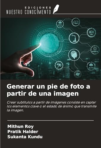 Generar un pie de foto a partir de una imagen: Crear subtítulos a partir de imágenes consiste en captar los elementos clave o el estado de ánimo que transmite la imagen. von Ediciones Nuestro Conocimiento