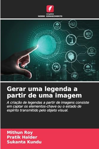 Gerar uma legenda a partir de uma imagem: A criação de legendas a partir de imagens consiste em captar os elementos-chave ou o estado de espírito transmitido pelo objeto visual. von Edições Nosso Conhecimento