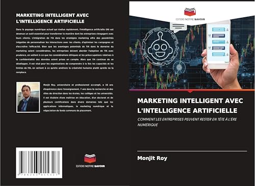 MARKETING INTELLIGENT AVEC L'INTELLIGENCE ARTIFICIELLE: COMMENT LES ENTREPRISES PEUVENT RESTER EN TÊTE À L'ÈRE NUMÉRIQUE von Editions Notre Savoir