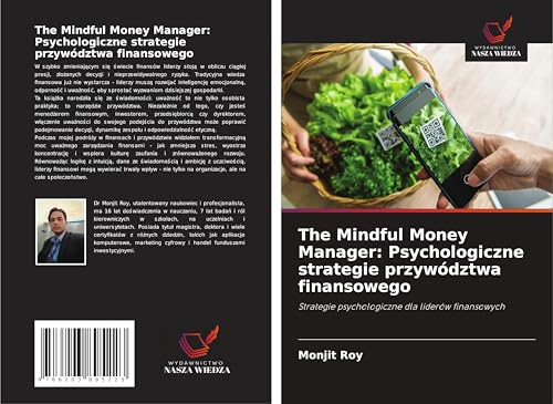 The Mindful Money Manager: Psychologiczne strategie przywództwa finansowego: Strategie psychologiczne dla liderów finansowych von Wydawnictwo Nasza Wiedza