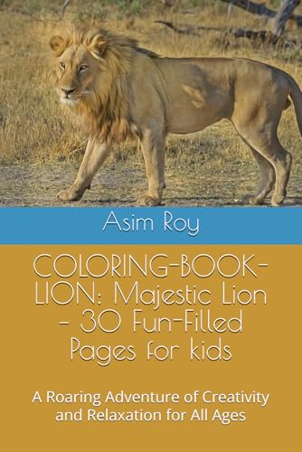 COLORING-BOOK-LION: Majestic Lion – 30 Fun-Filled Pages for kids: A Roaring Adventure of Creativity and Relaxation for All Ages COLORING-BOOK-LION: Majestic Lion – 30 Fun-Filled Pages for kids: A Roaring Adventure of Creativity and Relaxation for All Ages von Independently published