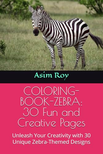 COLORING-BOOK-ZEBRA: 30 Fun and Creative Pages: Unleash Your Creativity with 30 Unique Zebra-Themed Designs