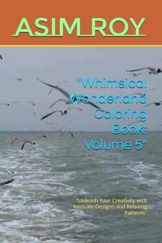 "Whimsical Wonderland Coloring Book: Volume 5": "Unleash Your Creativity with Intricate Designs and Relaxing Patterns" "Whimsical Wonderland Coloring Book: Volume 5": "Unleash Your Creativity with Intricate Designs and Relaxing Patterns" von Independently published