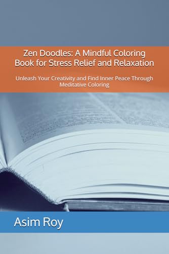 Zen Doodles: A Mindful Coloring Book for Stress Relief and Relaxation: Unleash Your Creativity and Find Inner Peace Through Meditative Coloring Zen Doodles: A Mindful Coloring Book for Stress Relief and Relaxation: Unleash Your Creativity and Find Inner Peace Through Meditative Coloring von Independently published