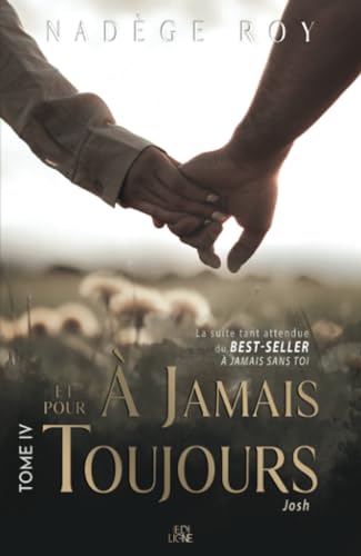 À jamais et pour toujours: Tome 4 (À jamais sans toi, Band 4) von Les éditions ÉdiLigne inc.