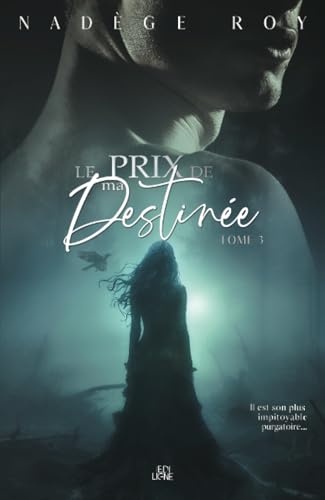 Le Prix de ma destinée (Le Prix de ma liberté, Band 3) von Les éditions ÉdiLigne inc.
