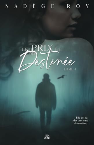 Le Prix de ma destinée (Le Prix de ma liberté, Band 4) von Les éditions ÉdiLigne inc.