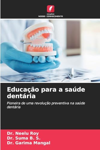 Educação para a saúde dentária: Pioneira de uma revolução preventiva na saúde dentária von Edições Nosso Conhecimento