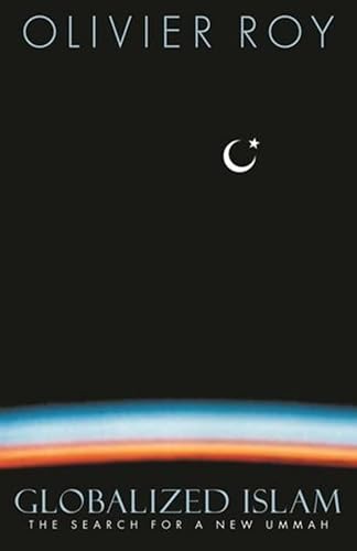 Globalized Islam: The Search for a New Ummah (CERI Series in Comparative Politics and International Studies (Paperback))