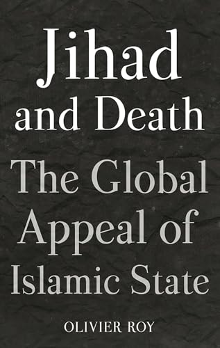 Jihad and Death: The Global Appeal of Islamic State Jihad and Death: The Global Appeal of Islamic State von C Hurst & Co Publishers Ltd