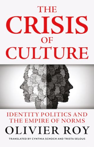 The Crisis of Culture: Identity Politics and the Empire of Norms von C Hurst & Co Publishers Ltd