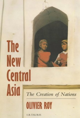 The New Central Asia: The Creation of Nations (Library of International Relations)