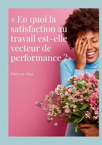 « En quoi la satisfaction au travail est-elle vecteur de performance ?»: QVT et QVTS von LULU