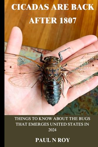 Cicadas Are Back After 1807: Things To Know About The Bugs That Emerges United States in 2024 von Independently published