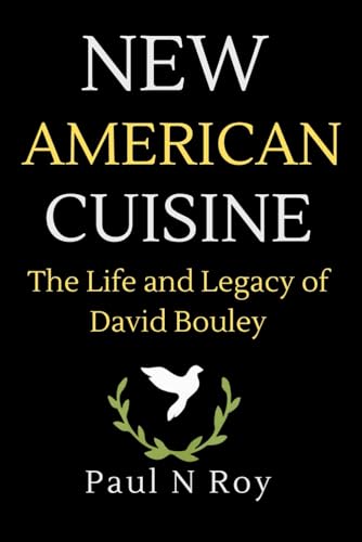 New American Cuisine: The Life and Legacy of David Bouley (Biographies, Band 2) von Independently published