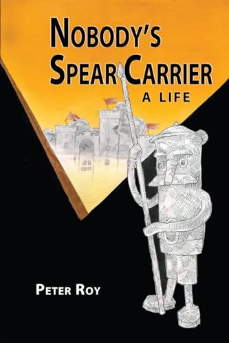 Nobody's Spear Carrier: A Life von The Cloister House Press