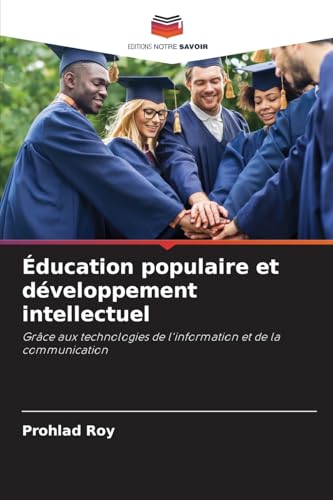 Éducation populaire et développement intellectuel: Grâce aux technologies de l'information et de la communication von Editions Notre Savoir