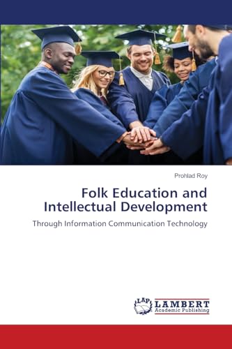 Folk Education and Intellectual Development: Through Information Communication Technology von LAP LAMBERT Academic Publishing
