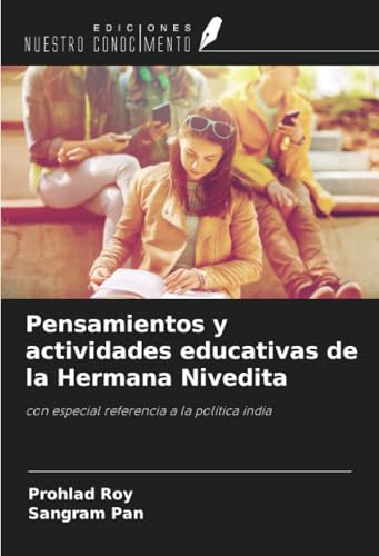Pensamientos y actividades educativas de la Hermana Nivedita: con especial referencia a la política india Pensamientos y actividades educativas de la Hermana Nivedita: con especial referencia a la política india von Ediciones Nuestro Conocimiento