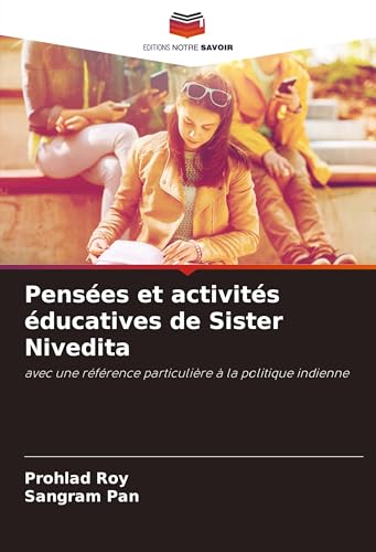 Pensées et activités éducatives de Sister Nivedita: avec une référence particulière à la politique indienne