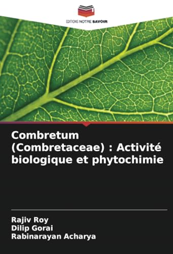 Combretum (Combretaceae) : Activité biologique et phytochimie von Editions Notre Savoir