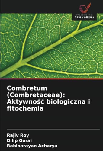 Combretum (Combretaceae): Aktywność biologiczna i fitochemia von Wydawnictwo Nasza Wiedza
