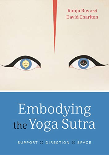 Embodying the Yoga Sūtra: Support, Direction, Space von YogaWords