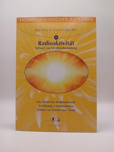 Homöopathischer Ratgeber, Bd.13, Radioaktivität, Ozon und Sonne: Homöopathische Arzneimittel Unterstützung bei Strahlentherapie und Ozonbelastung Homöopathischer Ratgeber, Bd.13, Radioaktivität, Ozon und Sonne: Homöopathische Arzneimittel Unterstützung bei Strahlentherapie und Ozonbelastung