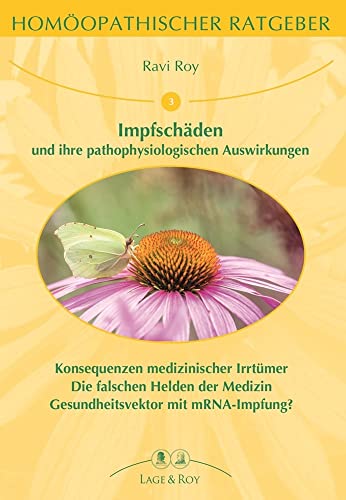 Homöopathischer Ratgeber, Bd.3, Impfschäden: und ihre pathophysiologischen Auswirkungen