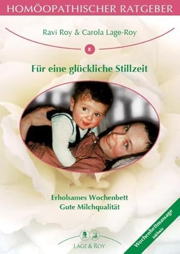 Homöopathischer Ratgeber Für eine glückliche Stillzeit: Erholsames Wochenbett, Gute Milchqualität Homöopathischer Ratgeber Für eine glückliche Stillzeit: Erholsames Wochenbett, Gute Milchqualität
