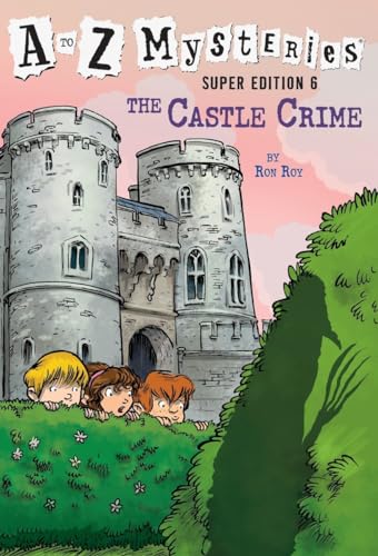 A to Z Mysteries Super Edition #6: The Castle Crime A to Z Mysteries Super Edition #6: The Castle Crime