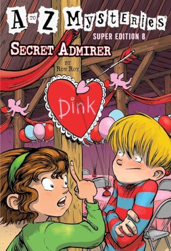 A to Z Mysteries Super Edition #8: Secret Admirer A to Z Mysteries Super Edition #8: Secret Admirer