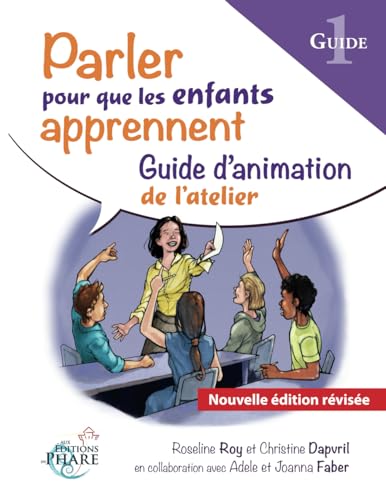 Parler pour que les enfants apprennent PARTIE 1: Guide d'animation (Formation-atelier Parler pour que les enfants apprennent) von Aux Editions du Phare